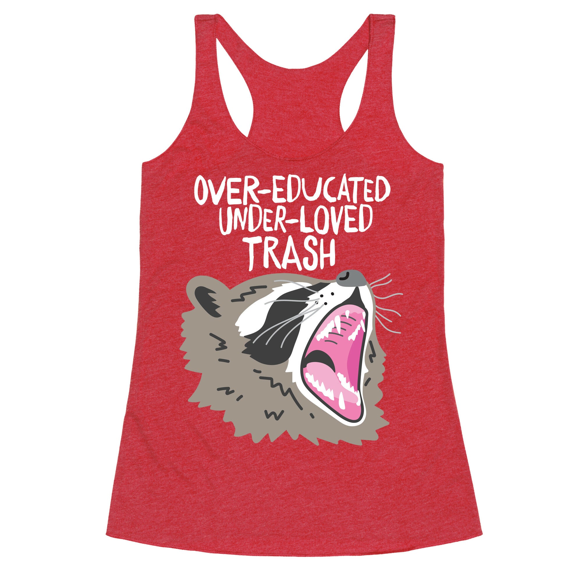 Over-educated Under-loved Trash Raccoon Racerback Tank